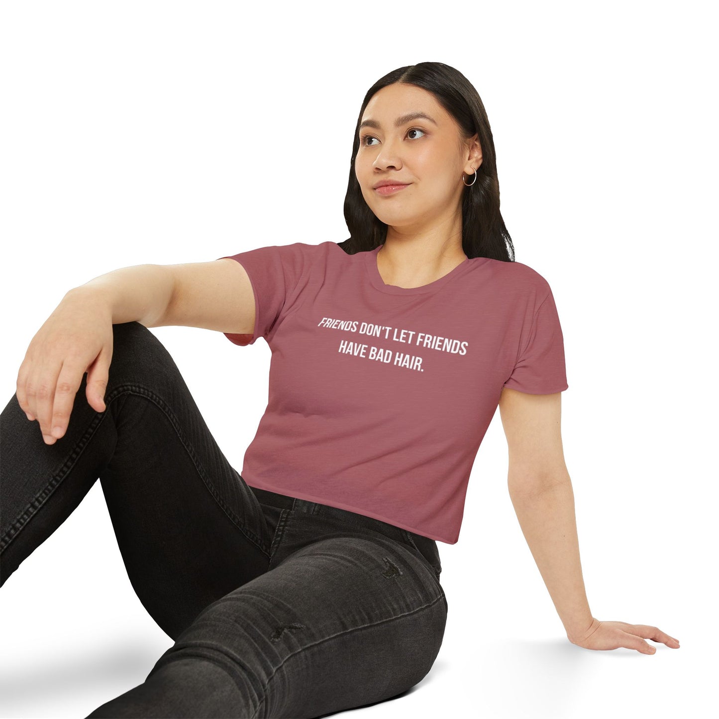 Friends Don't let Friends Have Bad Hair Days Crop Top