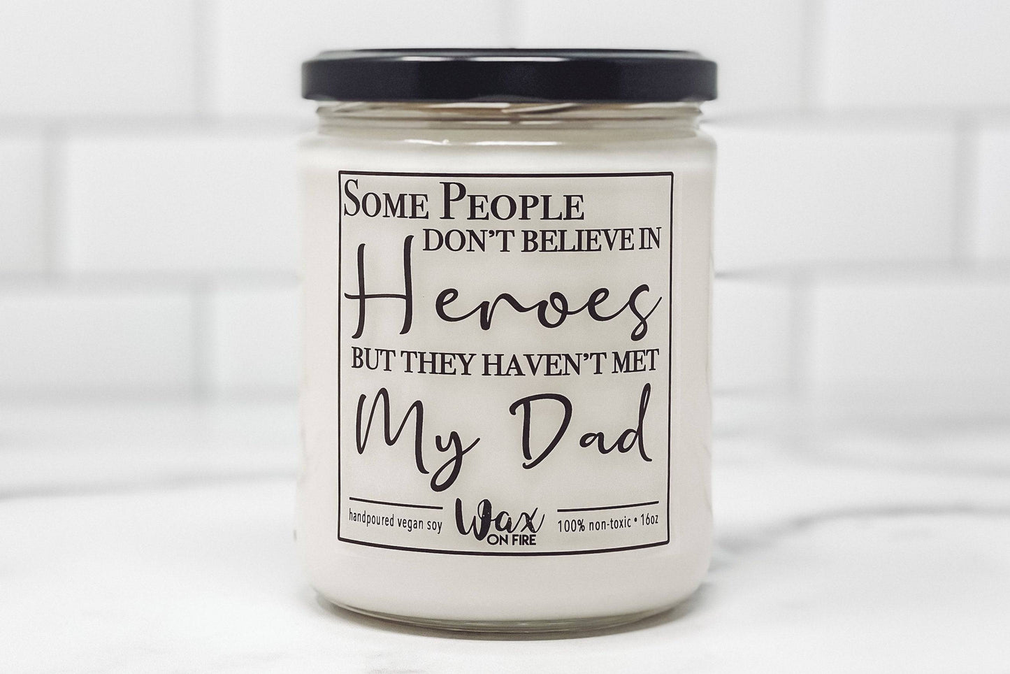 Some People Don't Believe In Heroes | Non-Toxic Soy Candle Large