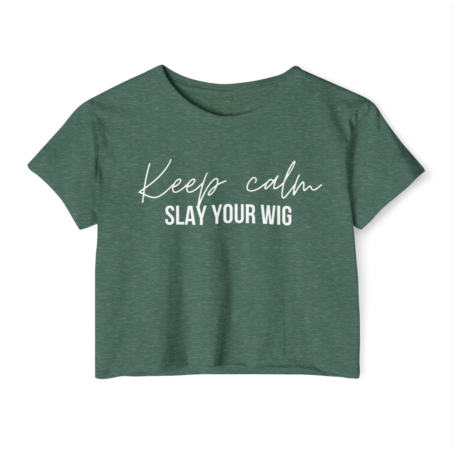 Keep Calm Slay Your Wig Crop Top