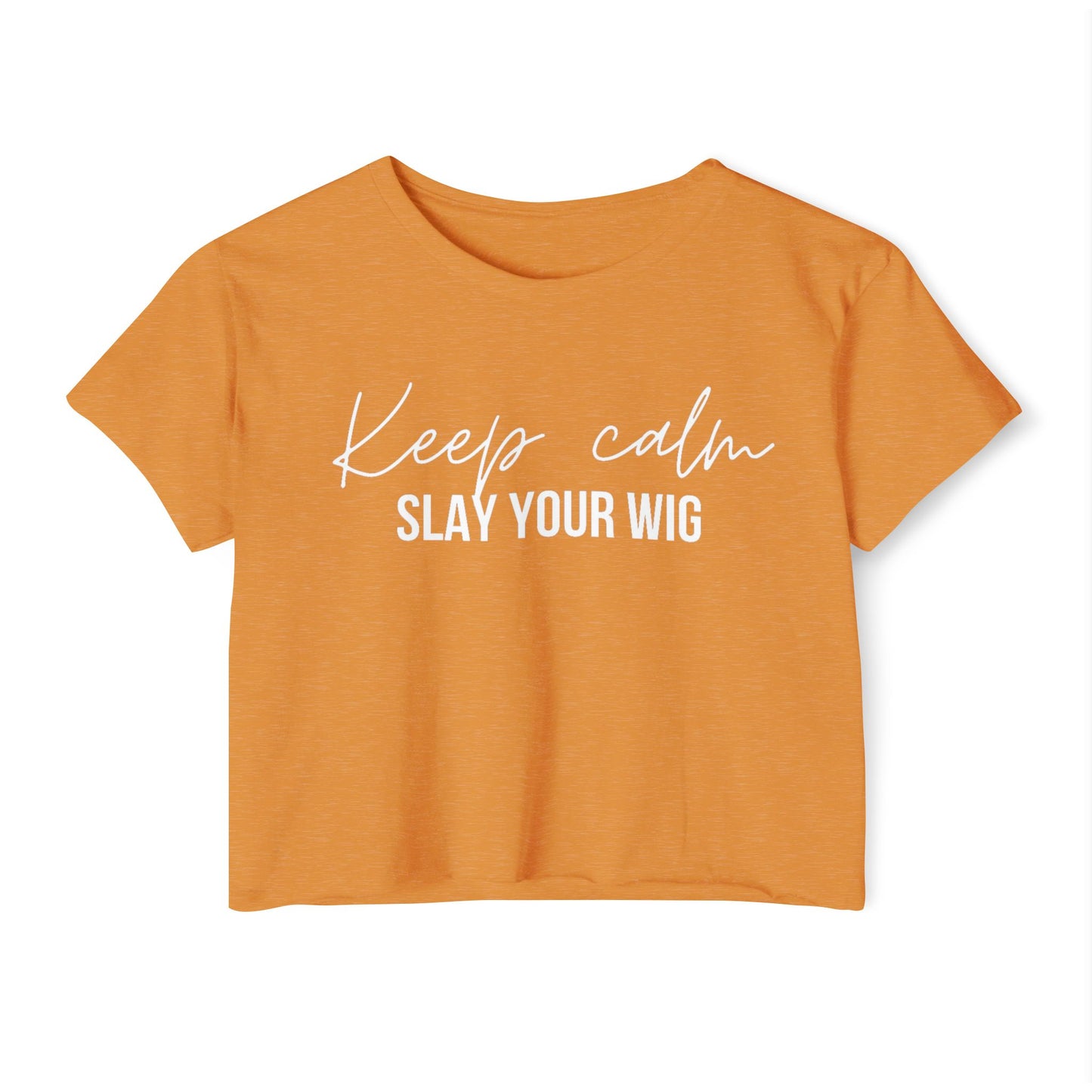 Keep Calm Slay Your Wig Crop Top