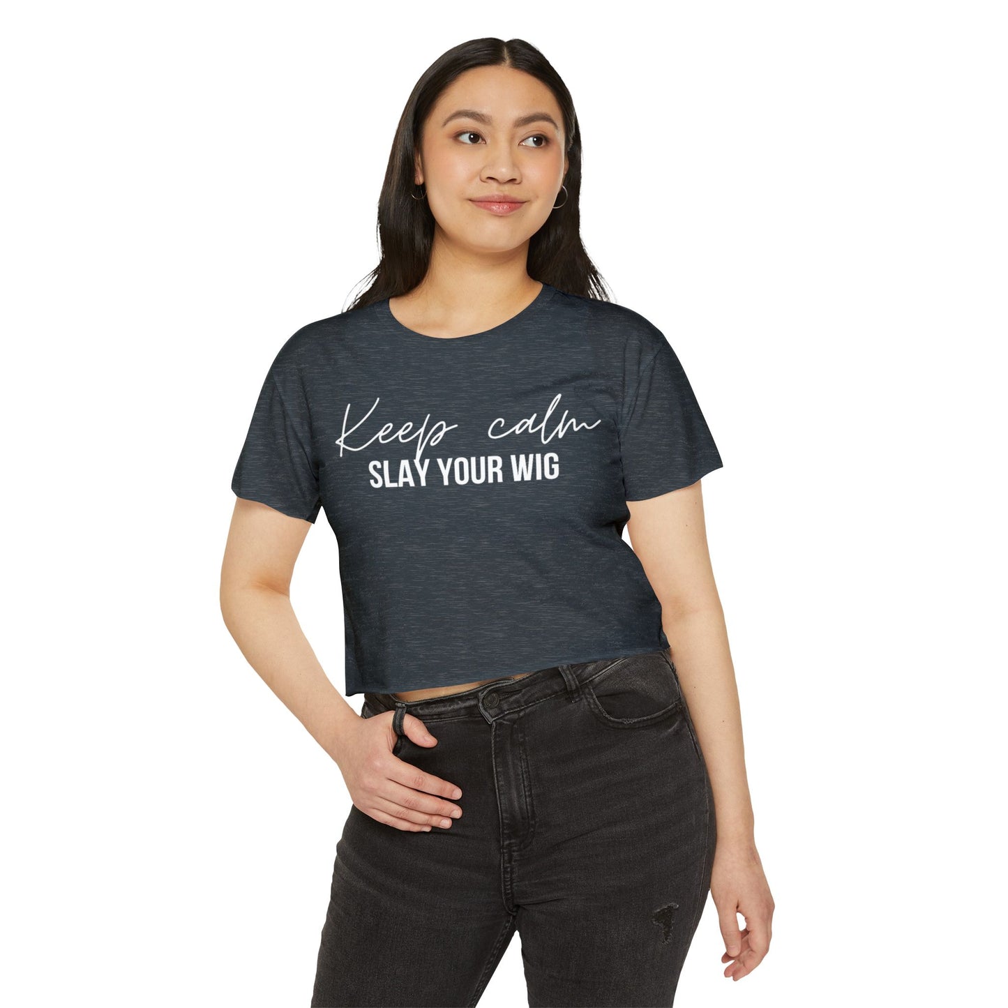 Keep Calm Slay Your Wig Crop Top